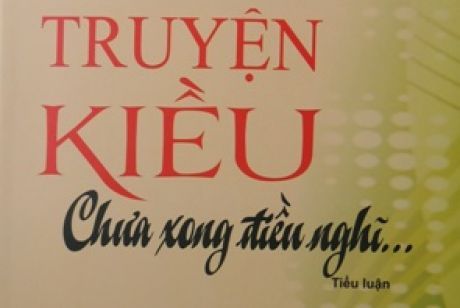 Truyện Kiều chưa xong điều nghĩ... (Tiểu luận)